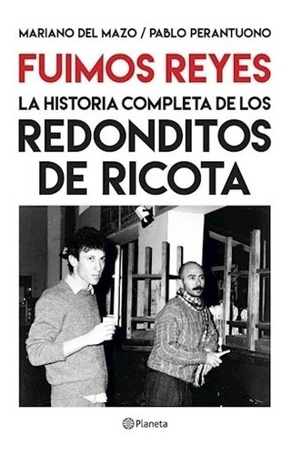Fuimos Reyes, Historia Completa De Los Redonditos De Ricota
