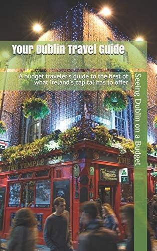 Your Dublin Travel Guide: Seeing Dublin On A Budget, De Gore, N. T.. Editorial Independently Published, Tapa Blanda En Inglés