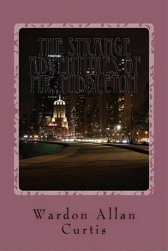 The Strange Adventures Of Mr. Middleton, De Curtis, Wardon Allan. Editorial Createspace, Tapa Blanda En Inglés