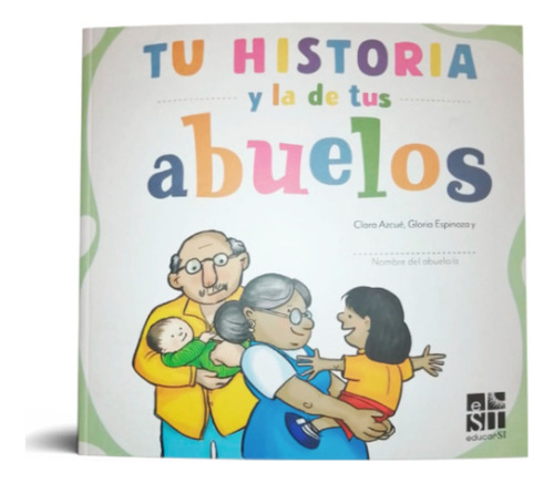 Tu Historia Y La De Tus Abuelos,edit:educar Si, Buena Prensa
