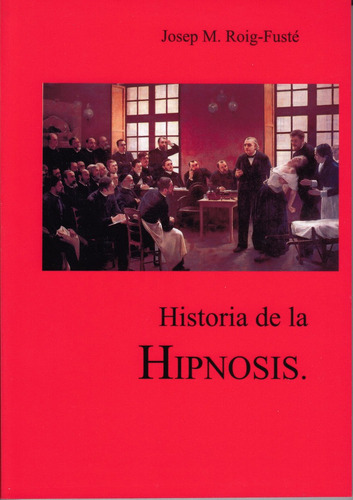 HISTORIA DE LA HIPNOSIS, de ROIG FUSTE,JOSEP M.. Editorial EDITORIAL CANAL DE DISTRIBUCION, tapa blanda en español