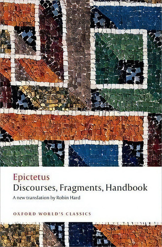 Discourses, Fragments, Handbook, De Epictetus. Oxford World's Classics, Vol. 1. Editorial Oxford University Press, Tapa Blanda En Inglés
