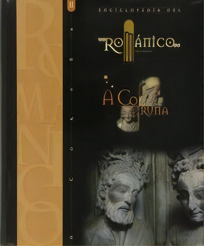 Enciclopedia Del Romanico A Coruãâa Ii, De Varios Autores., Vol. 1. Editorial Fundación Santa María La Real Centro De Estudios D, Tapa Dura En Español