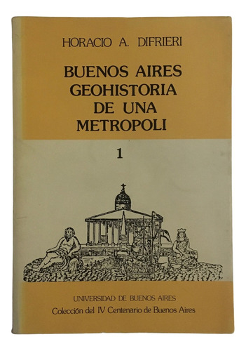 Horacio Difrieri Buenos Aires Geohistoria De Una Metropoli