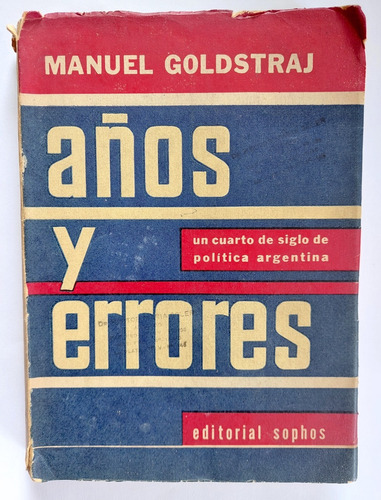 Años Errores Radicalismo Política Argentina Manuel Goldstraj