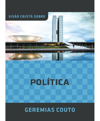 Visão Cristã Sobre Política, De Geremias Couto. Editora Visão Cristã, Capa Mole Em Português