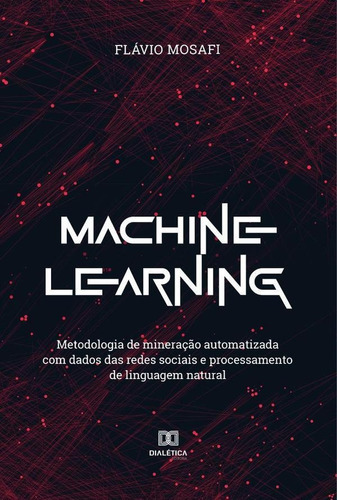 Machine Learning, De Flávio Ferreira Da Silva. Editorial Dialética, Tapa Blanda En Portugués, 2021