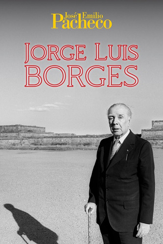 Jorge Luis Borges, de PACHECO JOSE EMILIO. Editorial Ediciones Era en español, 2019