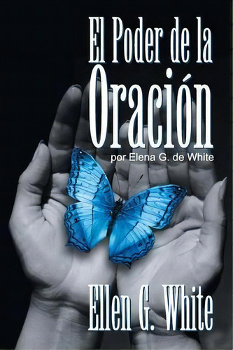 El Poder De La Oracion, De Ellen G White. Editorial Teach Services Inc, Tapa Blanda En Español