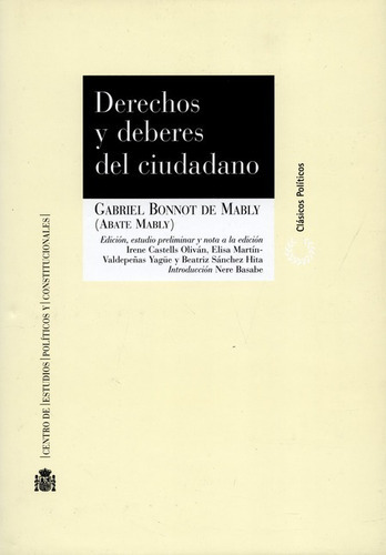 Derechos Y Deberes Del Ciudadano, De Bonnot De Mably, Gabriel. Editorial Centro De Estudios Políticos Y Constitucionales, Tapa Dura, Edición 1 En Español, 2010