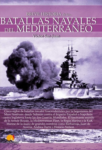 Breve Historia De Las Batallas Navales Del Mediterráneo, De Víctor San Juan. Editorial Nowtilus, Tapa Blanda En Español, 2018