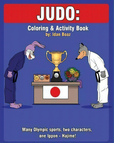 Judo : Coloring And Activity Book: Judo Is One Of Idan's Interests. He Has Authored Various Of Co..., De Idan Boaz. Editorial Createspace Independent Publishing Platform, Tapa Blanda En Inglés