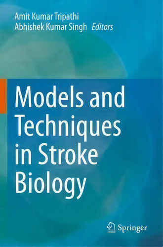 Models And Techniques In Stroke Biology, De Amit Kumar Tripathi., Vol. 1. Editorial Springer Verlag, Singapore, Tapa Blanda En Inglés