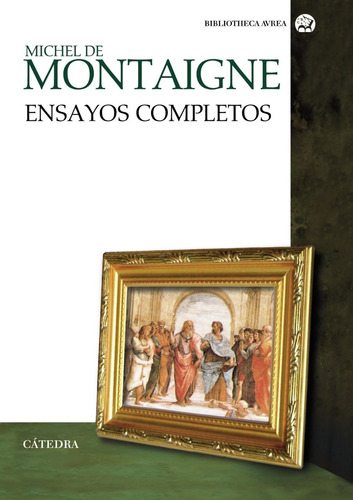 Ensayos Completos, Michel De Montaigne, Ed. Cátedra