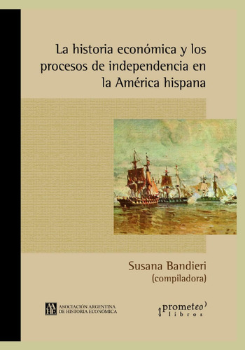 Libro: La Historia Económica Y Procesos Independencia