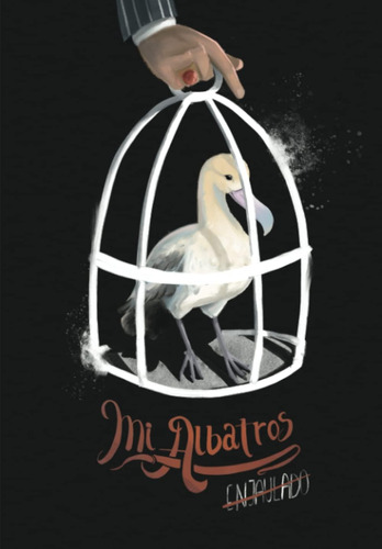 Libro: Mi Albatros Enjaulado (el Fénix Y El Albatros) (spani