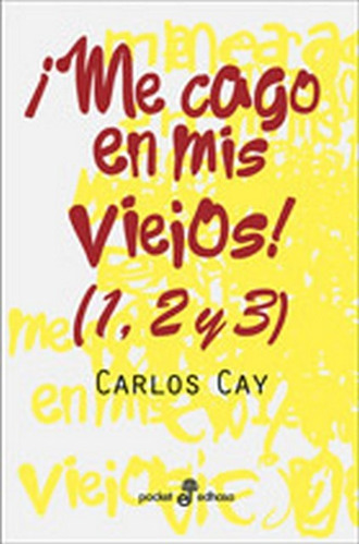 Me Cago En Mis Viejos ! (1 2 Y 3), De Carlos Cay. Editorial Edhasa, Tapa Blanda, Edición 1 En Español