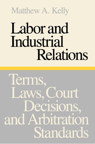 Libro: Labor And Industrial Relations: Terms, Laws, Court De