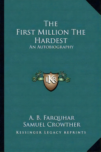 The First Million The Hardest, De Samuel Crowther. Editorial Kessinger Publishing, Tapa Blanda En Inglés