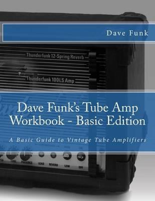 Libro Dave Funk's Tube Amp Workbook - Basic Edition : A B...