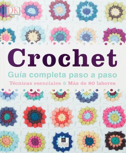 Libro Crochet. Guia Completa Paso a Paso (Dk) (Td) De Varios