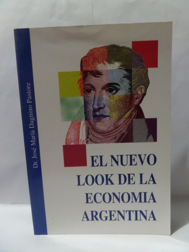 El Nuevo Look De La Economía Argentina - Dagnino Pastore