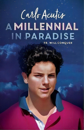 A Millennial In Paradise : Carlo Acutis, De Will Quer. Editorial Sophia, Tapa Blanda En Inglés