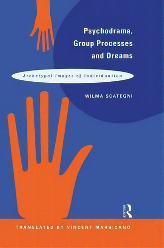 Psychodrama, Group Processes And Dreams, De Wilma Scategni. Editorial Taylor Francis Ltd, Tapa Blanda En Inglés