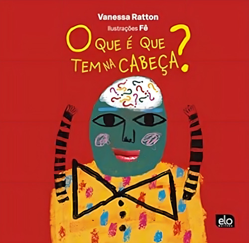O Que É Que Tem Na Cabeça?, De Ratton, Vanessa., Vol. 1. Editorial Elo Editora, Capa Mole Em Português