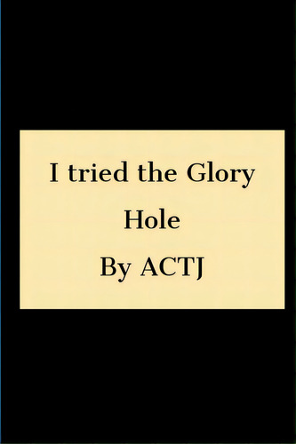 I Tried The Glory Hole, De Actj. Editorial Lulu Pr, Tapa Blanda En Inglés