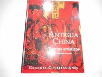 Comprar Antigua China. Tesoros Artisticos \u002F Pd.: Antigua China. Tesoros Artisticos \u002F Pd., De Scarpari, Maurizio. Editorial Folio, Tapa Dura, Edición 2008 En Español, 2008