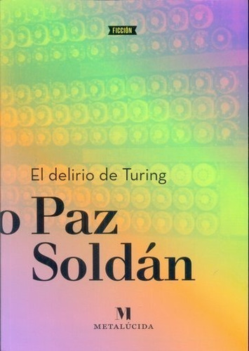 El Delirio De Turing - Edmundo Paz Soldan