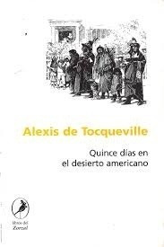 Quince Dias En El Desierto Americano - Alexis De Tocqueville