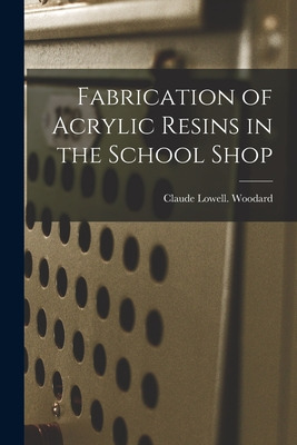 Libro Fabrication Of Acrylic Resins In The School Shop - ...