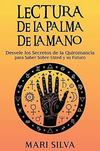 Lectura De La Palma De La Mano Desvele Los Secretos, De Silva, M. Editorial Independently Published En Español