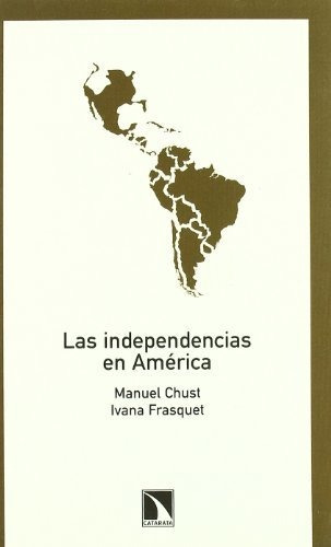 Libro Las Independencias En Américade Manuel Chust