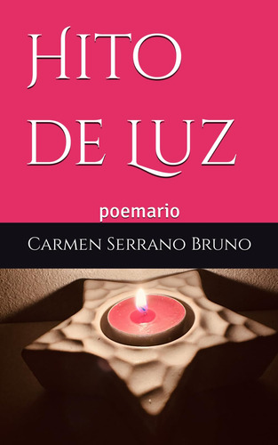Libro : Hito De Luz Poemario - Serrano Bruno, Carmen