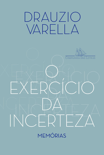 O exercício da incerteza: Memórias, de Varella, Drauzio. Editora Schwarcz SA, capa mole em português, 2022