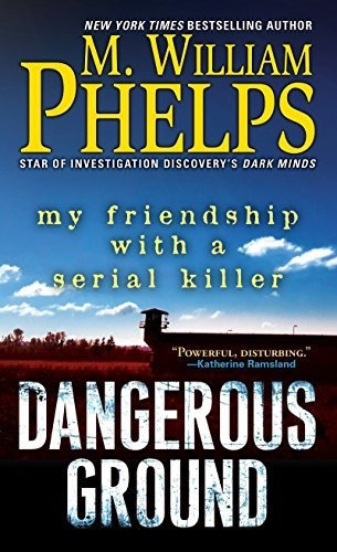 Book : Dangerous Ground My Friendship With A Serial Killer 