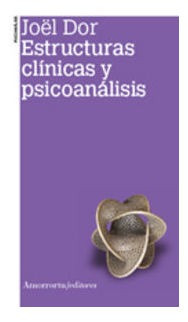 Estructuras Clinicas Y Psicoanalisis 2âªed - Dor,joel