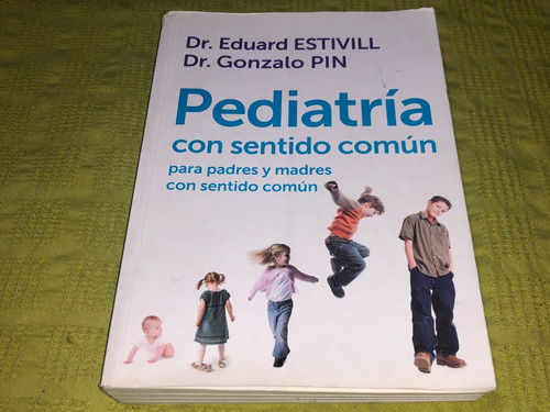 Pediatría Con Sentido Común - Estivill Pin - Plaza & Janés