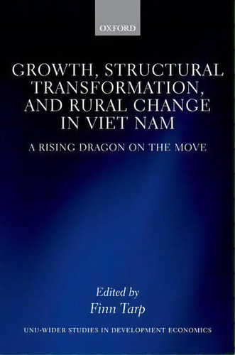 Growth, Structural Transformation, And Rural Change In Viet Nam, De Finn Tarp. Editorial Oxford University Press, Tapa Dura En Inglés