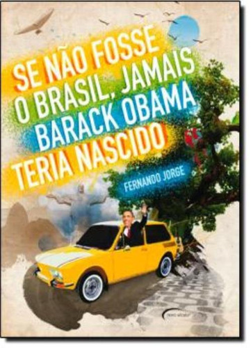 Se Nao Fosse O Brasil, Jamais Barack Obama Teria Nascido