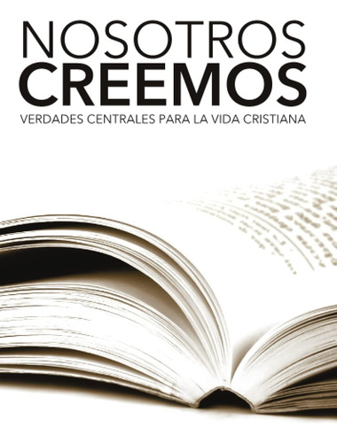 Libro: Nosotros Creemos: Verdades Centrales Para La Vida Cri