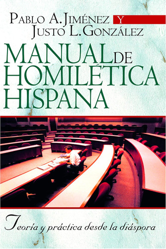 Libro: Manual De Homiletica Hispana: Teoria Y Practica Desde