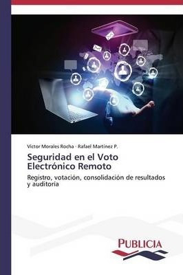 Libro Seguridad En El Voto Electronico Remoto - Morales R...