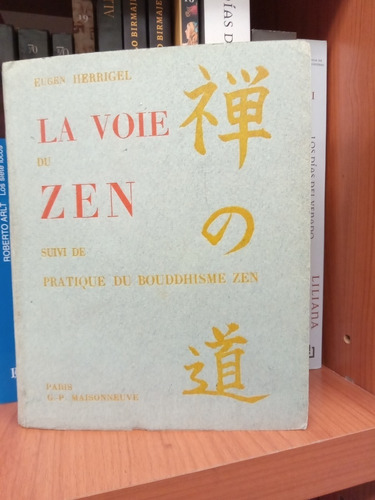 La Voie Du Zen . Herrigel Eugen