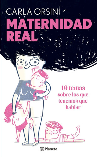 Maternidad Real - 10 Temas Sobre Los Que Tenemos Que Hablar 