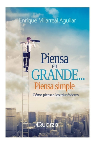Piensa En Grande... Piensa Simple. Como Piensan Los Triunfadores, De Villareal Aguilar, Enrique. Editorial Lectorum, Tapa Blanda En Español, 1