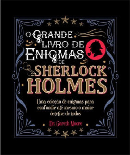 O Grande Livro De Enigmas De Sherlock Holmes - Capa Preta, De Moore, Gareth. Editora Pe Da Letra **, Capa Mole Em Português